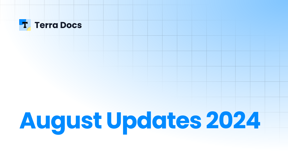 August Updates 2024 | Changelog | Terra Docs