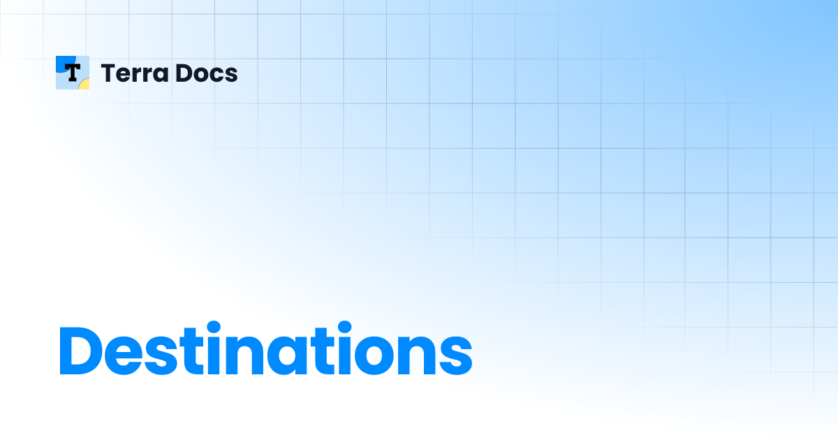 Destinations | API Reference | Terra Docs